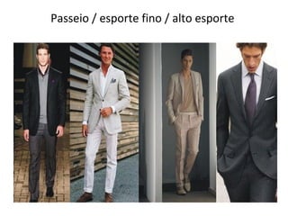 Passeio / esporte fino / alto esporte
 