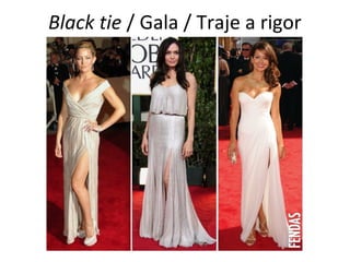 Black tie / Gala / Traje a rigor
 