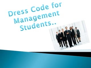 Dress Code for Management Students.. 