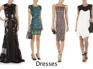 Dresses
 