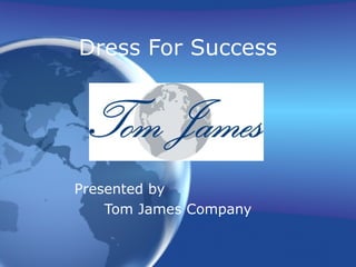 Dress For Success Presented by  Tom James Company 