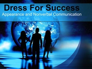 Dress For Success Appearance and Nonverbal Communication 