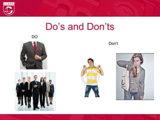 Do’s and Don’ts
DO
Don’t
 