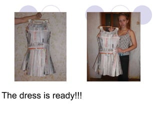 The dress is ready!!!

 