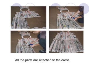 All the parts are attached to the dress.

 