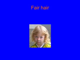 Fair hair 