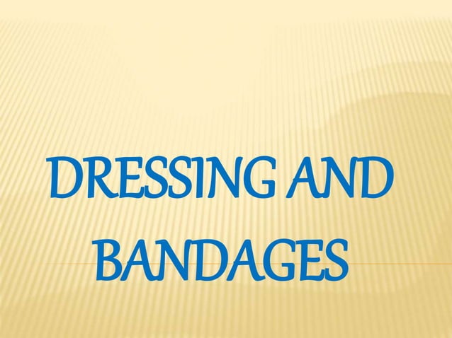 Dressing and bandages | PPTX | First Aid | Injuries
