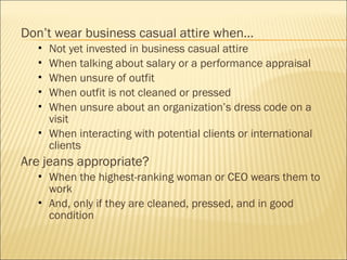 Women must look right to get
foot in the door
Only suits?
 Some companies have
unwritten rule for suits only
 In other c...