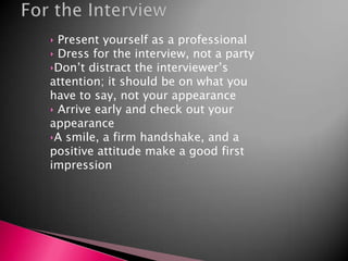 For the InterviewPresent yourself as a professional