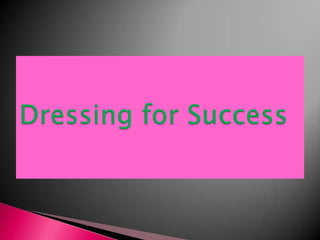 Dressing for Success 