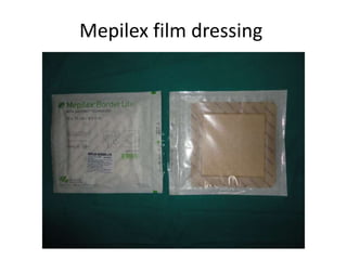 Mepilex film dressing
 