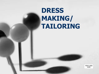 DRESS
MAKING/
TAILORING
 