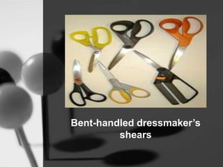 Bent-handled dressmaker’s
shears
 
