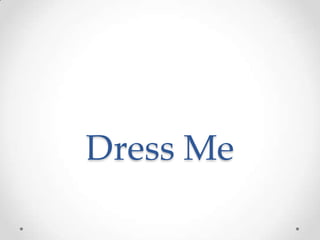 Dress Me
 