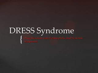 DRESS Syndrome
  {
 