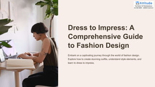 Dress to Impress: A
Comprehensive Guide
to Fashion Design
Embark on a captivating journey through the world of fashion design.
Explore how to create stunning outfits, understand style elements, and
learn to dress to impress.
 