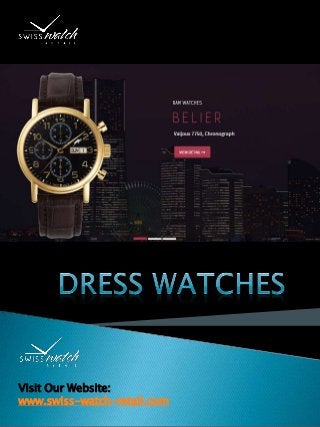 Visit Our Website: 
www.swiss-watch-retail.com 
 