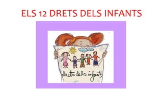 ELS 12 DRETS DELS INFANTS
 
