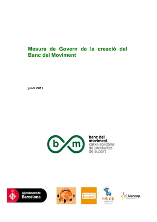 Mesura de Govern de la creació del
Banc del Moviment
juliol 2017
 