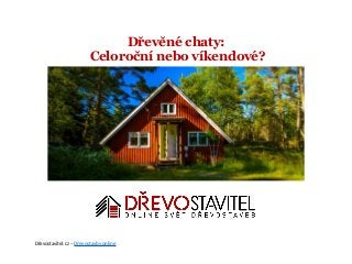 Dřevěné chaty:
Celoroční nebo víkendové?
Dřevostavitel.cz – Dřevostavby online
 