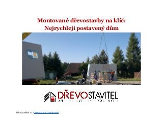 Montované dřevostavby na klíč:
Nejrychleji postavený dům
Dřevostavitel.cz –Dřevostavby poradenství
 