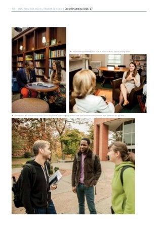 40 INTO New York at Drew Student Services | Drew University 2016-17
‚ One-on-one appointments and walk-in hours available in the tutoring center.
‚ Conversation partners develop cross-cultural awareness by exchanging ideas, stories and traditions with someone from a different background.
 
