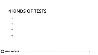 8
4 KINDS OF TESTS
●
●
●
●
 