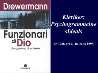Kleriker:
Psychogrammeine
sIdeals
(or. 1988, trad. Bolzano 1995)

 
