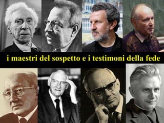 i maestri del sospetto e i testimoni della fede

 