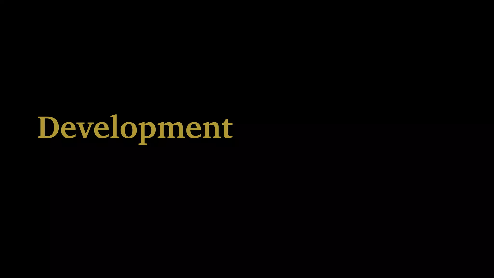 Development
 