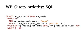 WP_Query orderby: SQL
SELECT wp_posts.ID FROM wp_posts
WHERE 1=1
AND wp_posts.post_type = 'post'
AND ( ( wp_posts.post_status = 'publish' ) )
ORDER BY wp_posts.post_date DESC, wp_posts.post_title ASC
LIMIT 0, 15
 