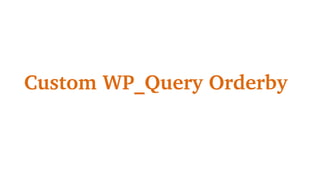 Custom WP_Query Orderby
 
