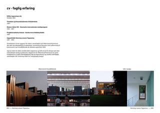 cv - faglig erfaring

Stifter tegnestuen drz
October 2005

Timelærer på Kunstakademiets Arkitektskole
2005 -

Ekstern lektor DIS - Danmarks internationale studieprogram
2002 - 2007

Projektansættelse Entasis - Konkurrence Bellahøj Badet
2005

Sagsarkitekt Henning Larsens Tegnestue
2001 - 2005

Hovedparten af min opgaver har været i samarbejde med Albertslund Kommune,
det være sig udarbejdelse af masterplan, renovering af bycenter samt udformning af
kommunens nye hovedbibliotek der åbnede september 2004.

Jeg har inden for dette område ledet opgaverne og haft ansvar for design samt den
overordnede styring og økonomi. Opgaverne for Albertslund Kommune har givet
mulighed for at sætte bæredygtighed højt på dagsordenen og udvikle tværfaglige
samarbejder inkl. forskning inden for “energirigtigt design”.




                                                Albertslund Hovedbibliotek           Villa i lyngby




2001 >> Henning Larsens Tegnestue                                                                Henning Larsens Tegnestue >> 2005
 