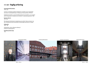 >> cv - faglig erfaring
Sagsarkitekt KHR arkitekter
1994 - 2001

I gennem 7 år tilknyttet projektet til Københavns nye Metro og som sagsarkitekt
ansvarlig for hovedprojekteringen af Solbjerg og Lindevang Station 1998-2001.

Sideløbende medvirken i mange forskellige konkurrencer for KHR, bl. a. som sagsarki-
tekt for Designskolen i Kolding, der som resultat af 1. præmieforslag åbnede i 1996.

Spanien, Valencia
1991-1994

Efter afgang fra Arkitektskolen arbejdede jeg som arkitekt i Valencia, Spanien. Jeg
taler i dag flydende spansk og opholdet var både fagligt og kulturelt en milepæl.

Uddannelse
1985 - 1991

Arkitektskolen i Aarhus. Afgang fra afdeling X
Arkitekt maa, Bygningskunst.

Født Viborg Søndre Sogn
1967




                                        Designskolen Koldng                            Lindevang Metrostation   De dybe metrostationer   Solbjerg Metrostation




                                 1994 >> khr as                                                                                                         khr as >> 2001
 