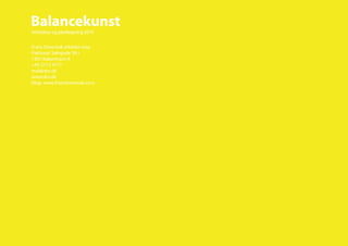 Balancekunst
Arkitektur og planlægning 2010

Frans Drewniak arkitekt maa
Pakhuset Sølvgade 38 c
1307 København K
+45 2712 4177
mail@drz.dk
www.drz.dk
blog: www.fransdrewniak.com
 