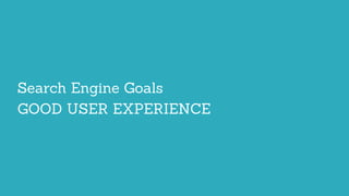 Good User Experience
Search Engine’s Goal
• Relevancy
 