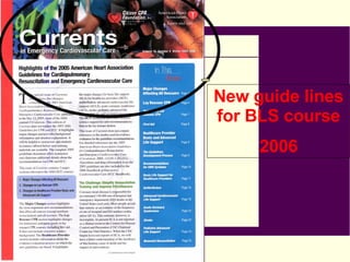 New guide lines
for BLS course
     2006
 