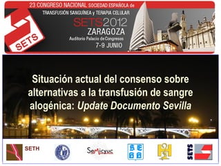 Situación actual del consenso sobre
alternativas a la transfusión de sangre
alogénica: Update Documento Sevilla
H
S E
H H
S E
H H
S E
H
 