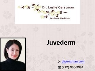 Juvederm
drgerstman.com
(212) 966-3991
 