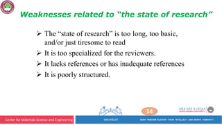 Center for Materials Science and Engineering
14
Weaknesses related to “the state of research”
Ø The “state of research” is too long, too basic,
and/or just tiresome to read
Ø It is too specialized for the reviewers.
Ø It lacks references or has inadequate references
Ø It is poorly structured.
 