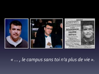 « … , le campus sans toi n’a plus de vie ».

 