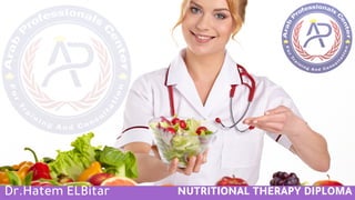 NUTRITIONAL THERAPY DIPLOMA
Dr.Hatem ELBitar
 