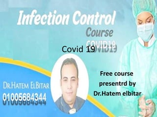 Covid 19
Free course
presentrd by
Dr.Hatem elbitar
 