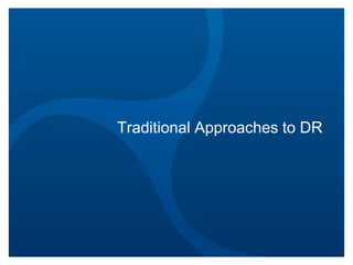 Traditional Approaches to DR

 
