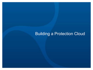 Building a Protection Cloud

 