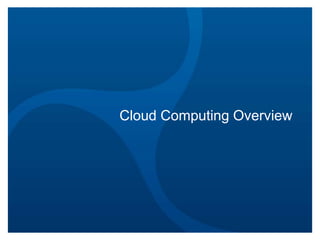 Cloud Computing Overview

 