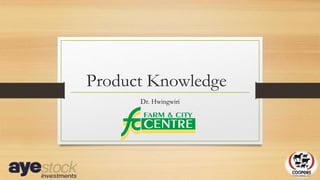 Product Knowledge
Dr. Hwingwiri
 