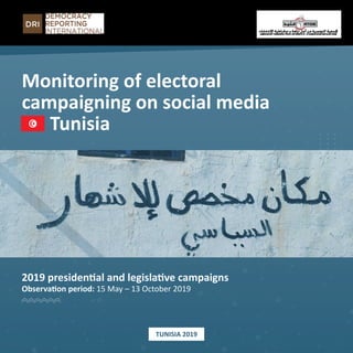 2019 presidential and legislative campaigns
Observation period: 15 May – 13 October 2019
TUNISIA 2019
Monitoring of electoral
campaigning on social media
Tunisia
 