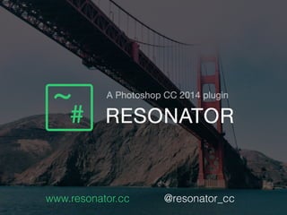 www.resonator.cc @resonator_cc
 