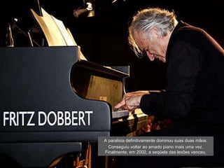 A paralisia definitivamente dominou suas duas mãos. Conseguiu voltar ao amado piano mais uma vez. Finalmente, em 2002, a seqüela das lesões venceu. 